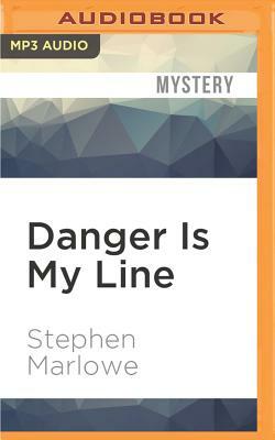 Danger Is My Line by Stephen Marlowe