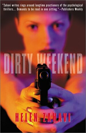 Dirty Weekend: A Novel of Revenge by Helen Zahavi