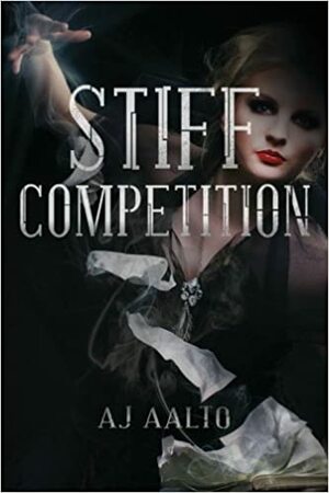 Stiff Competition: A Marnie Baranuik Between The Files Story by A.J. Aalto