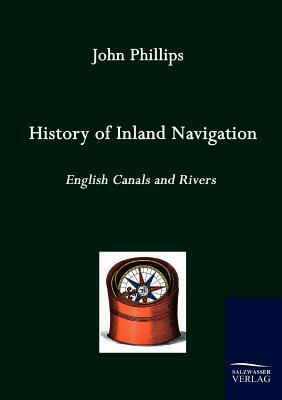 History of Inland Navigation by John Phillips