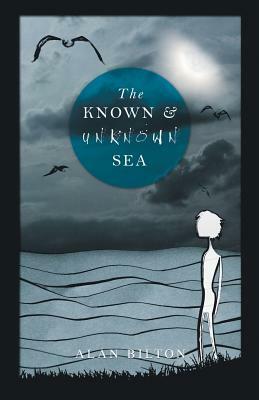 The Known and Unknown Sea by Alan Bilton