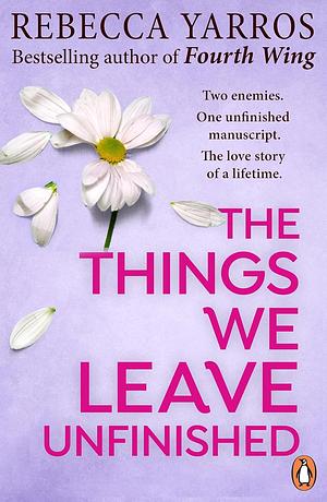 The Things We Leave Unfinished by Rebecca Yarros