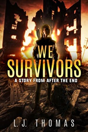 We Survivors: A Story from After the End by L.J. Thomas