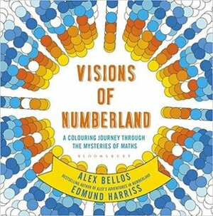 Visions of Numberland by Alex Bellos, Edmund Harriss