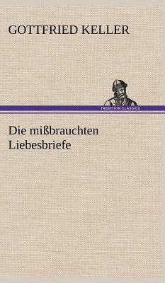 Die Missbrauchten Liebesbriefe by Gottfried Keller