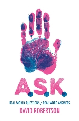 A.S.K.: Real World Questions / Real Word Answers by David Robertson