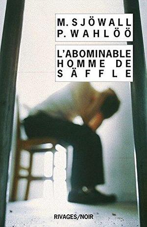 L'abominable homme de Säffle by Maj Sjöwall, Maj Sjöwall, Jan Guillou, Per Wahlöö