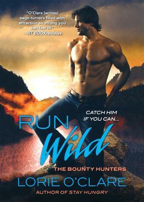 Run Wild: The Bounty Hunters by Lorie O'Clare