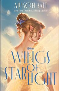 Wings of Starlight by Allison Saft