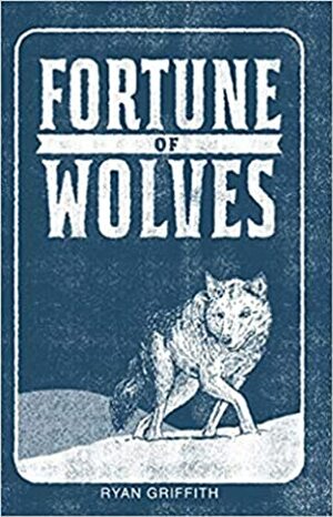 Fortune of Wolves by Ryan Griffith