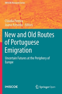 New and Old Routes of Portuguese Emigration: Uncertain Futures at the Periphery of Europe by 