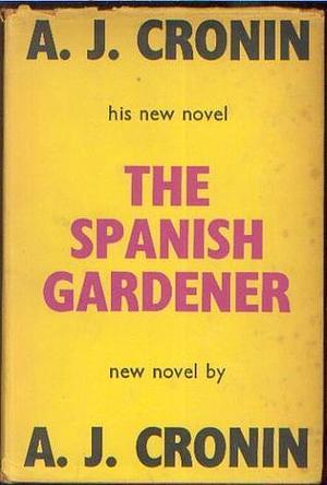 Spanish Gardener by A.J. Cronin, A.J. Cronin