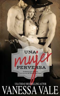 Una Mujer Perversa by Vanessa Vale