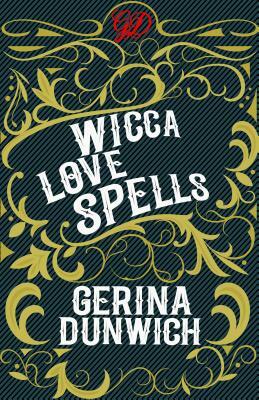 Wicca Love Spells by Gerina Dunwich