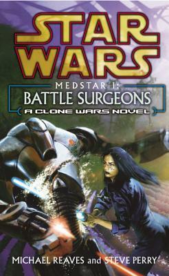 Star Wars: Medstar I - Battle Surgeons by Steve Perry, Michael Reaves
