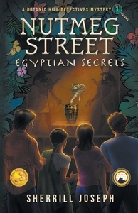 Nutmeg Street: Egyptian Secrets by Sherrill Marie Joseph