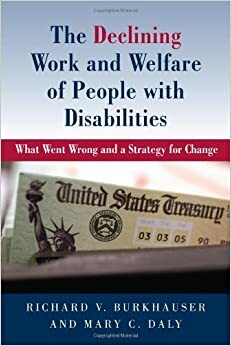 The Declining Work and Welfare of People with Disabilities by Richard V. Burkhauser