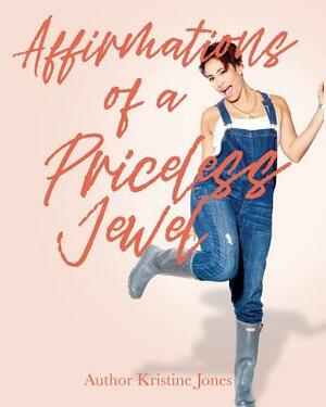 Affirmations of A Priceless Jewel by Kristine Jones