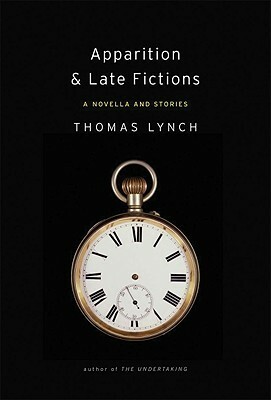 Apparition & Late Fictions by Thomas Lynch