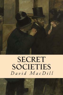 Secret Societies by Jonathan Blanchard, Edward Beecher, David Macdill