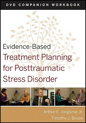 Evidence-Based Treatment Planning for Posttraumatic Stress Disorder, DVD Companion Workbook by Timothy J. Bruce, Arthur E. Jongsma Jr.