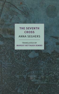 The Seventh Cross by Anna Seghers