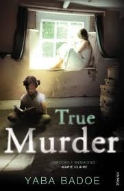 True Murder by Yaba Badoe