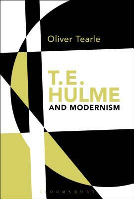 T.E. Hulme and Modernism by Oliver Tearle