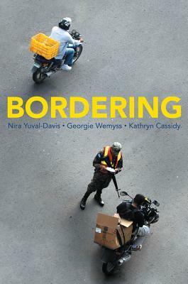 Bordering by Georgie Wemyss, Kathryn Cassidy, Nira Yuval-Davis