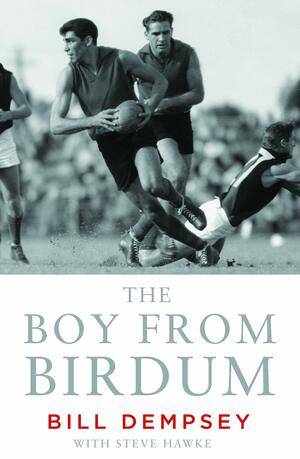 The Boy from Birdum: The Bill Dempsey Story by Bill Dempsey, Steve Hawke