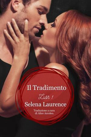 Il Tradimento - Lush 1 by Selena Laurence