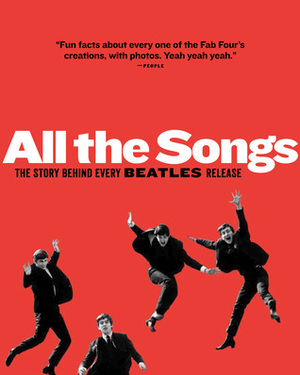 All The Songs: The Story Behind Every Beatles Release by Jean-Michel Guesdon, Philippe Margotin, Patti Smith