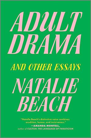 Adult Drama: And Other Essays by Natalie Beach