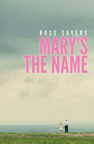 Mary's the Name by Ross Sayers
