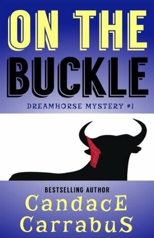 On The Buckle (Dreamhorse Mystery #1) by Candace Carrabus