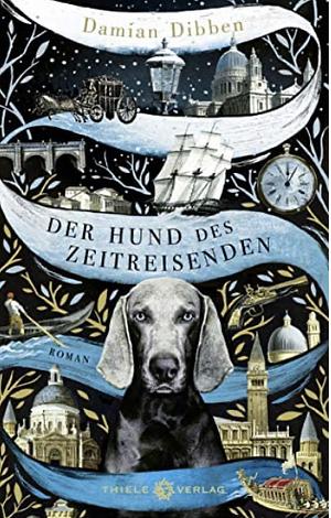 Der Hund des Zeitreisenden: Roman by Damian Dibben