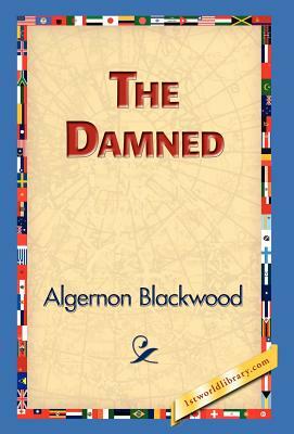 The Damned by Algernon Blackwood