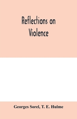 Reflections on Violence by Georges Sorel
