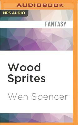 Wood Sprites by Wen Spencer