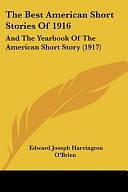 The Best American Short Stories Of 1916: And The Yearbook Of The American Short Story by Edward Joseph Harrington O'Brien