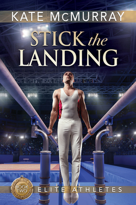 Stick the Landing, Volume 2 by Kate McMurray