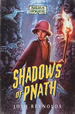 Shadows of Pnath: An Arkham Horror Novel by Joshua Reynolds
