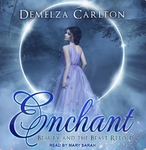 Enchant: Beauty and the Beast Retold  by Demelza Carlton