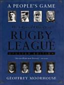 A People's Game: The Centenary History of Rugby League Football, 1895-1995 by Geoffrey Moorhouse