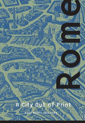 Rome: A City Out of Print by Rose Marie San Juan