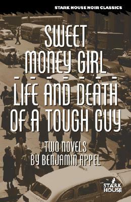 Sweet Money Girl/Life and Death of a Tough Guy by Benjamin Appel