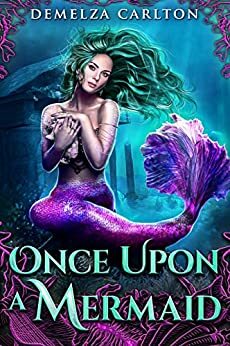 Once Upon a Mermaid: Four Mermaid Tales by Demelza Carlton