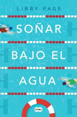 Soñar Bajo El Agua / The Lido by Libby Page