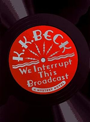 We Interrupt This Broadcast by K.K. Beck