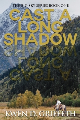Cast A Long Shadow by Kwen D. Griffeth